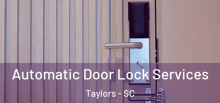 Automatic Door Lock Services Taylors - SC