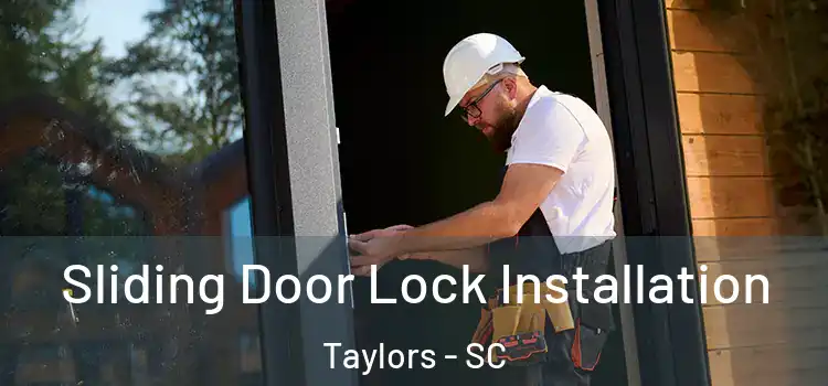 Sliding Door Lock Installation Taylors - SC